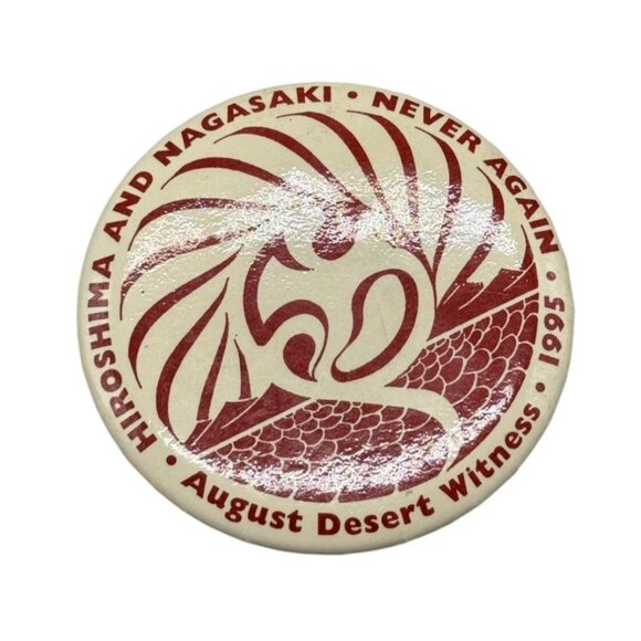 Hiroshima & Nagasaki "Never Again" August Desert Witness 1995 Pinback Button - Picture 1 of 5